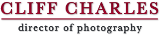 Cliff Charles Home Cliff Charles - Director of Photography